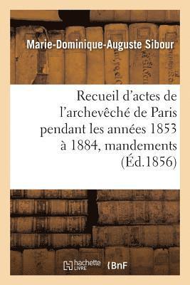 bokomslag Recueil d'Actes de l'Archevêché de Paris Pendant Les Années 1853 À 1884, Comprenant