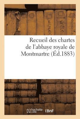 Édouard de Barthélemy - Recueil Des Chartes de l'Abbaye Royale de Montmartre, Häftad