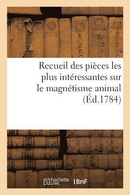 bokomslag Recueil Des Pieces Les Plus Interessantes Sur Le Magnetisme Animal