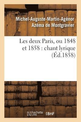 Les Deux Paris, Ou 1848 Et 1858: Chant Lyrique 1