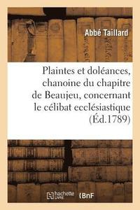 bokomslag Plaintes Et Doleances, Chanoine Du Chapitre de Beaujeu, Concernant Le Celibat Ecclesiastique,