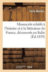 bokomslag Manuscrits Relatifs  l'Histoire Et  La Littrature de France, Dcouverts En Italie