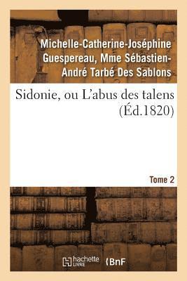 bokomslag Sidonie, Ou l'Abus Des Talens. Tome 2