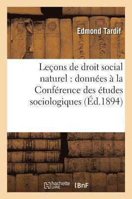 Lecons de Droit Social Naturel: Donnees A La Conference Des Etudes Sociologiques 1