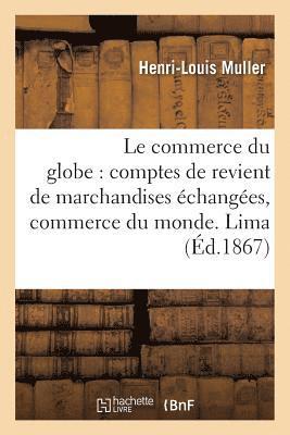 Le Commerce Du Globe: Comptes de Revient de Marchandises changes Entre Les Principales 1