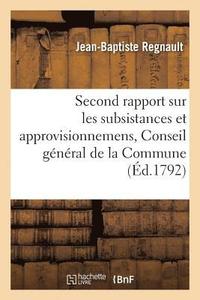 bokomslag Second Rapport Sur Les Subsistances Et Approvisionnemens, Lu Au Conseil Gnral de la