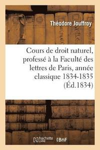 bokomslag Cours de Droit Naturel, Profess  La Facult Des Lettres de Paris Anne Classique 1834-1835