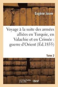 bokomslag Voyage  La Suite Des Armes Allies En Turquie, En Valachie Et En Crime Tome 2