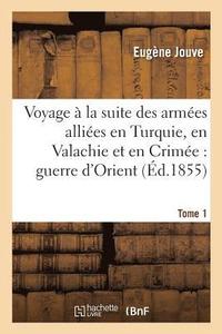 bokomslag Voyage  La Suite Des Armes Allies En Turquie, En Valachie Et En Crime Tome 1