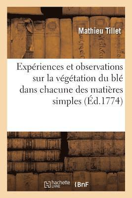 bokomslag Expriences Et Observations Sur La Vgtation Du Bl Dans Chacune Des Matires Simples