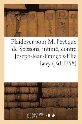 bokomslag Plaidoyer Pour M. l'vque de Soissons, Intim, Contre Joseph-Jean-Franois-Elie Levy Levi,