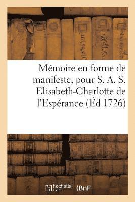 bokomslag Memoire En Forme de Manifeste, Pour S. A. S. Elisabeth-Charlotte de l'Esperance, Baronne