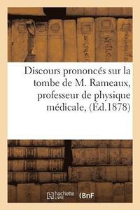 bokomslag Discours Prononcs Sur La Tombe de M. Rameaux, Professeur de Physique Mdicale,