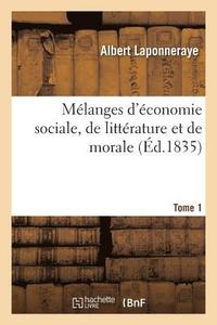 bokomslag Mlanges d'conomie Sociale, de Littrature Et de Morale. Tome 1