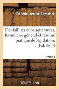 bokomslag Des Faillites Et Banqueroutes, Formulaire Gnral Et Rsum Pratique de Lgislation, Partie 1