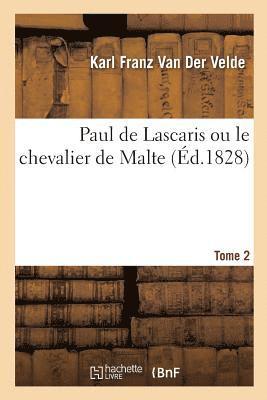 bokomslag Paul de Lascaris Ou Le Chevalier de Malte Tome 2