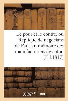 Le Pour Et Le Contre, Ou Replique de Plusieurs Negocians de Paris Au Memoire Des Manufacturiers 1