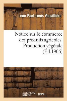 bokomslag Notice Sur Le Commerce Des Produits Agricoles. Production Vgtale