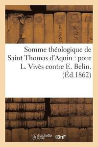 bokomslag Somme Thologique de Saint Thomas d'Aquin: Pour L. Vivs Contre E. Belin.
