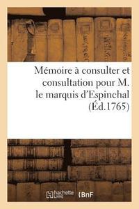 bokomslag Memoire A Consulter Et Consultation Pour M. Le Marquis d'Espinchal, Au Sujet de Deux