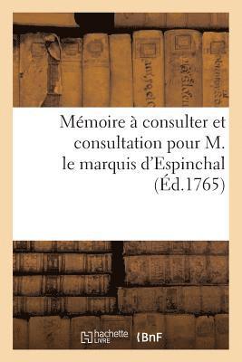 bokomslag Mémoire À Consulter Et Consultation Pour M. Le Marquis d'Espinchal, Au Sujet de Deux