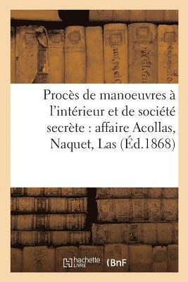 bokomslag Proces de Manoeuvres A l'Interieur Et de Societe Secrete: Affaire Acollas, Naquet, Las, Verliere,