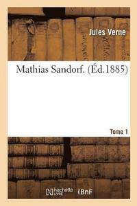 bokomslag Mathias Sandorf. Tome 1