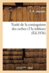 bokomslag Traite de la Conjugaison Des Verbes 13e Edition