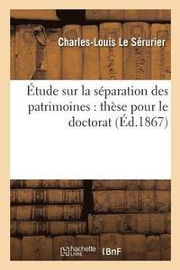 bokomslag Etude Sur La Separation Des Patrimoines: These Pour Le Doctorat