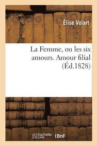 bokomslag La Femme, Ou Les Six Amours. Amour Filial