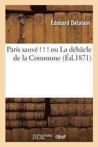 bokomslag Paris Sauve ! ! ! Ou La Debacle de la Commune