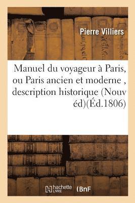 bokomslag Manuel Du Voyageur À Paris, Ou Paris Ancien Et Moderne, Contenant La Description Historique