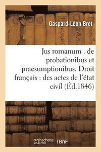bokomslag Jus Romanum: de Probationibus Et Praesumptionibus, Droit Francais: Des Actes de l'Etat Civil,