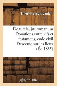 bokomslag de Tutela, Jus Romanum Donations Entre Vifs Et Testamens, Code Civil Descente Sur Les Lieux,