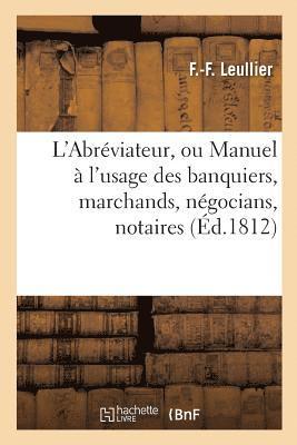 bokomslag L'Abréviateur, Manuel À l'Usage Des Banquiers, Marchands, Négocians, Notaires, Agens