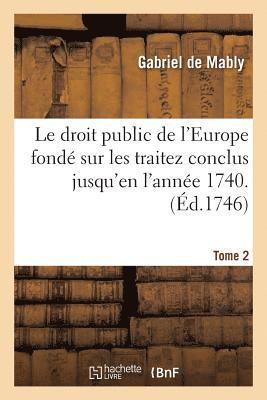 bokomslag Droit Public de l'Europe Fondé Sur Les Traitez Conclus Jusqu'en l'Année 1740. Tome 2