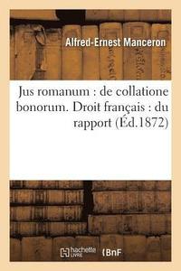 bokomslag Jus Romanum: de Collatione Bonorum . Droit Français: Du Rapport