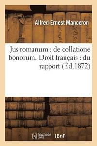 bokomslag Jus Romanum: de Collatione Bonorum . Droit Francais: Du Rapport