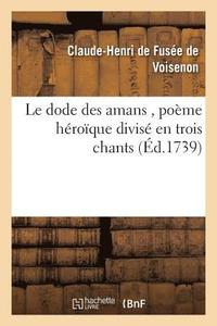 bokomslag Le Dode Des Amans, Poème Héroïque Divisé En Trois Chants