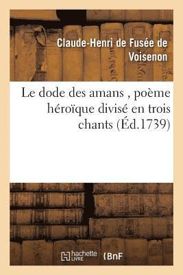Clau-Henri de Fusée de Voisenon, DE VOISENON-C-H - Le Dode Des Amans, Poème Héroïque Divisé En Trois Chants, Häftad