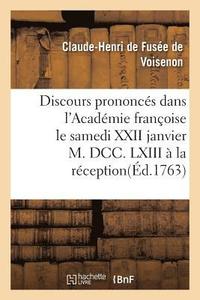 bokomslag Discours Prononces Dans l'Academie Francoise Le Samedi XXII Janvier M. DCC. LXIII A La Reception