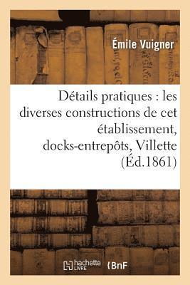 bokomslag Details Pratiques Sur Les Diverses Constructions de CET Etablissement,