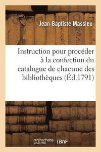 bokomslag Instruction Pour Procder  La Confection Du Catalogue de Chacune Des Bibliothques Sur