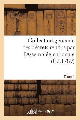 bokomslag Collection Gnrale Des Dcrets Rendus Par l'Assemble Nationale. Tome 4