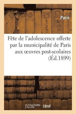 bokomslag Fte de l'Adolescence Offerte Par La Municipalit de Paris Aux Oeuvres Post-Scolaires Laques