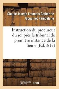 bokomslag Instruction Du Procureur Du Roi Près Le Tribunal de Première Instance Du Departement de