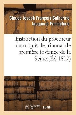 bokomslag Instruction Du Procureur Du Roi Prs Le Tribunal de Premire Instance Du Departement de