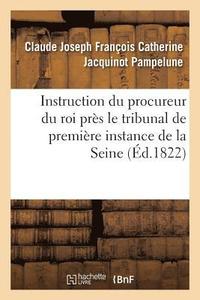 bokomslag Instruction Du Procureur Du Roi Pres Le Tribunal de Premiere Instance Du Departement de