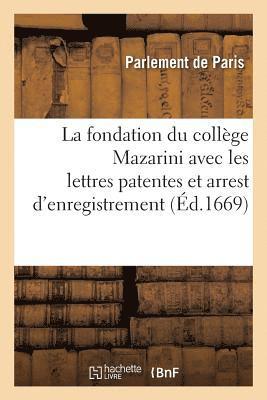 La Fondation Du College Mazarini Avec Les Lettres Patentes Et Arrest d'Enregistrement Au Parlement 1