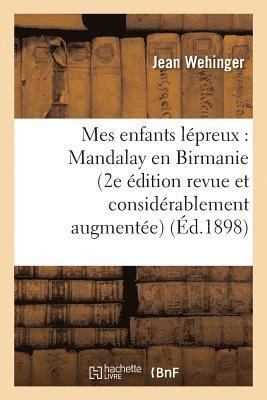 bokomslag Mes Enfants Lépreux: Mandalay En Birmanie 2e Édition Revue Et Considérablement Augmentée